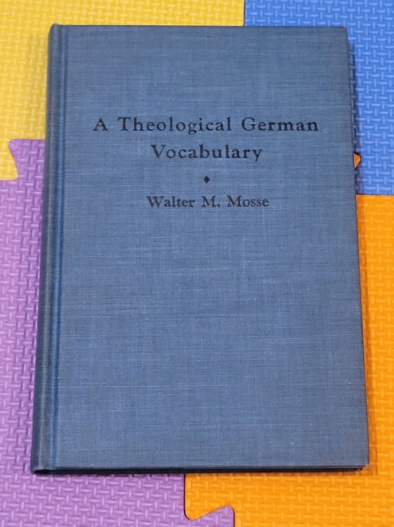 A Theological German Vocabulary: German Theological Key Words Illustrated in Quotations from Martin Luther's Bible and The Revised Standard Version