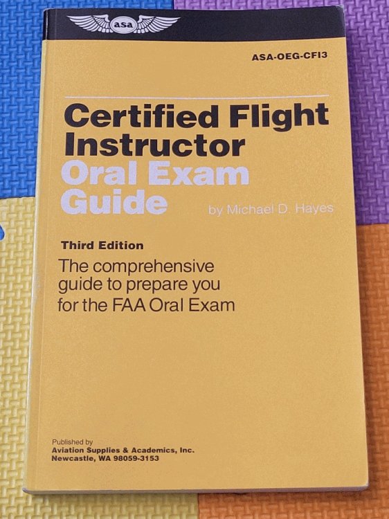 Certified Flight Instructor Oral Exam Guide: The Comprehensive Guide to Prepare You for the FAA Oral Exam