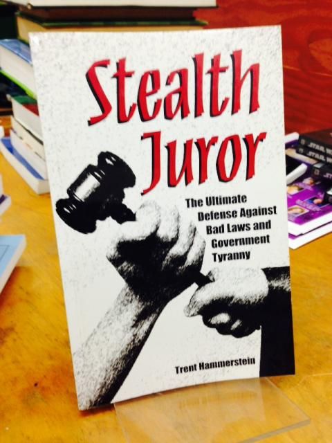 Stealth Juror: The Ultimate Defense Against Bad Laws and Government Tyranny