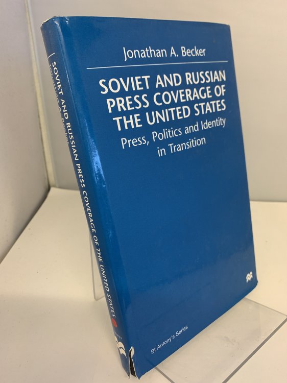 Soviet and Russian Press Coverage of the United States: Press, Politics and Identity in Transition (St Antony's Series)