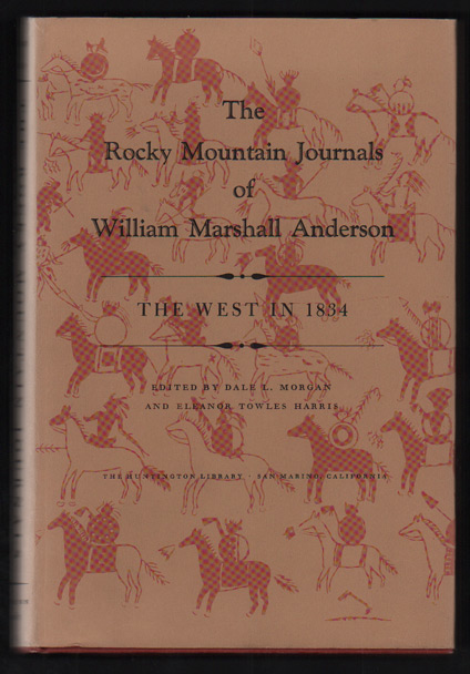 The Rocky Mountain Journals of William Marshall Anderson: The West in 1834 by Morgan, Dale L.