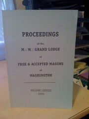 Proceedings of the M.W. Grand Lodge of Ancient, Free and Accepted Masons of Washington: Volume LXXVIII by n/a