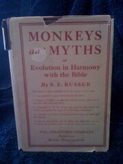 Monkeys and Myths or Evolution in Harmony with the Bible-Being a plain statement of what the Bible teaches, and what Evolution means from a Scientific standpoint by Busser, Samuel Edwin
