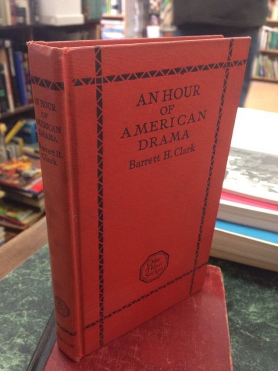 An Hour Of American Drama by Barrett H. Clark