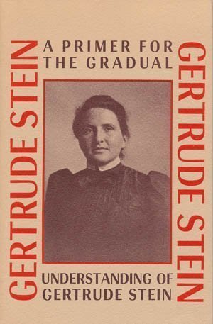 A primer for the gradual understanding of Gertrude Stein