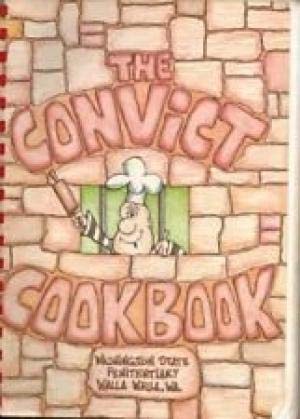 Convict Cookbook: A Charity Project by the Convicts at the Washington State Penitentiary, Walla Walla, WA