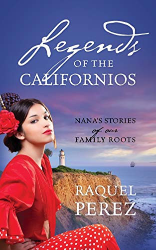 Legends of the Californios: Nana's Stories of Our Family Roots