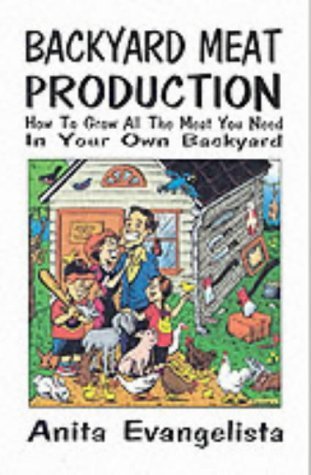 Backyard Meat Production: How To Grow All The Meat You Need In Your Own Backyard