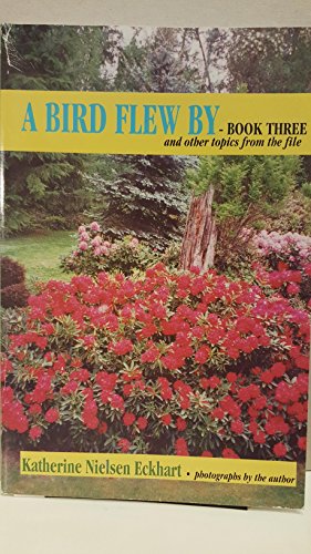 A Bird Flew By: And Other Topics From the File - Book Two