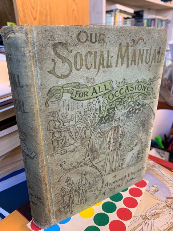 Our Social Manual for All Occasions, or, Approved Etiquette of To-Day