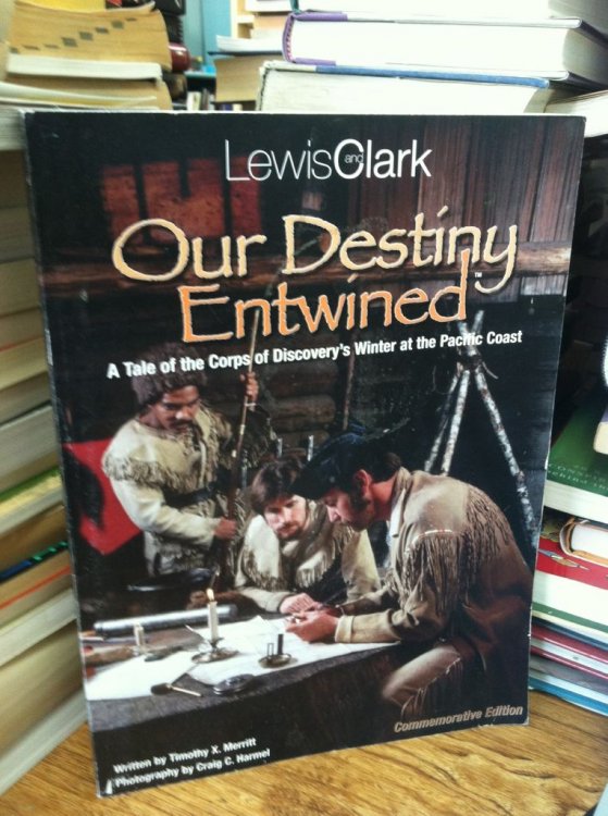 Our Destiny Entwined: A Tale of the Corps of Discovery's Winter at the Pacific Coast