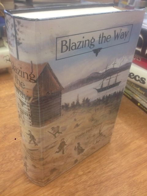 Blazing the Way: True Stories, Songs and Sketches of Puget Sound and Other Pioneers
