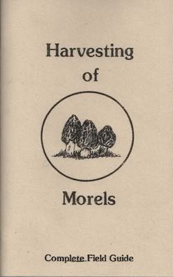 Harvesting of Morels: Complete Field Guide by Willis, Bill & Melody by Willis, Bill & Melody by Willis, Bill & Melody