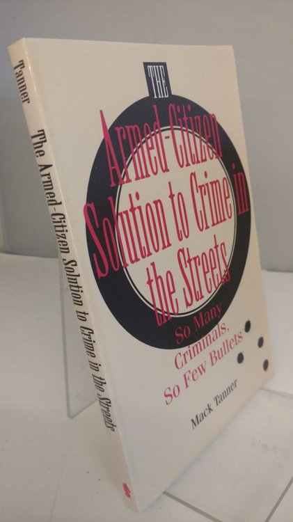 The Armed-Citizen Solution To Crime In The Streets: So Many Criminals, So Few Bullets