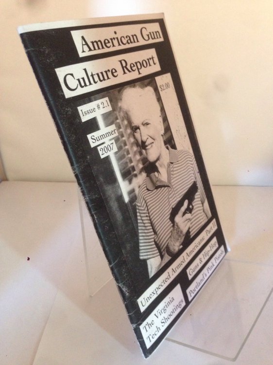 American Gun Culture Report: Issue # 2.1 Summer 2007 by Ross Eliot (Editor)