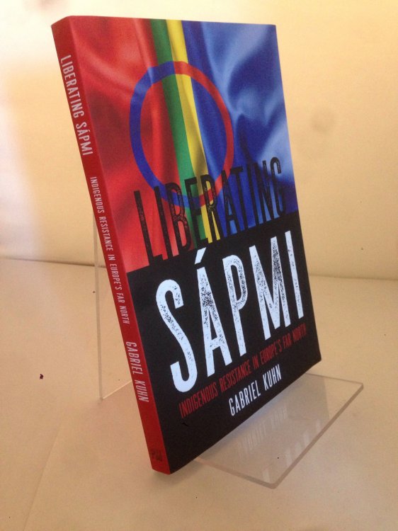 Image for Liberating Sapmi: Indigenous Resistance in Europe's Far North Liberating Sapmi: Indigenous Resistance in Europe's Far North