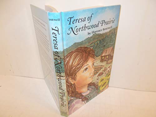 Teresa of Northwood Prairie: A Historical Adventure Story for Young and Old