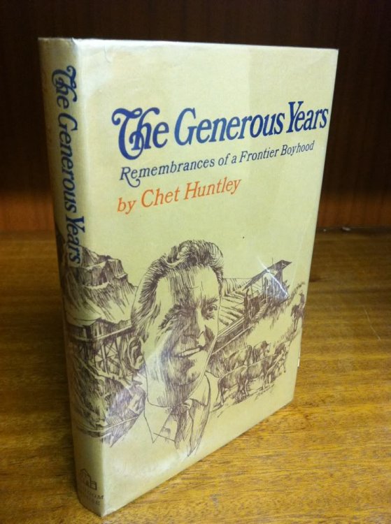 The Generous Years Rememberances of a Frontier Boyhood by Huntley, Chet