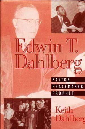 Edwin T. Dahlberg: Pastor, Peacemaker, Prophet