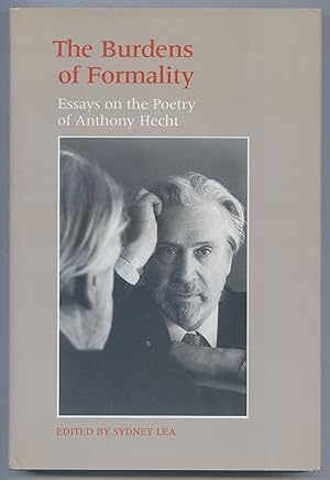 The Burdens of Formality: Essays on the Poetry of Anthony Hecht