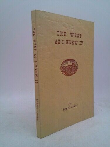 The West as I Knew It SIGNED by Ankeny, Nesmith