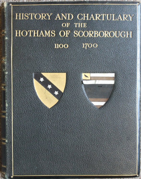 History and Chartulary of the Hothams of Scorborough in the East Riding of Yorkshire 1100 - 1700.