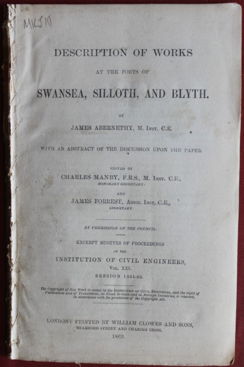 Description of Works at the Ports of Swansea, Silloth, and Blyth. With an Abstract of the Discussion upon the Paper Edited by Charles Manby and James Forrest.