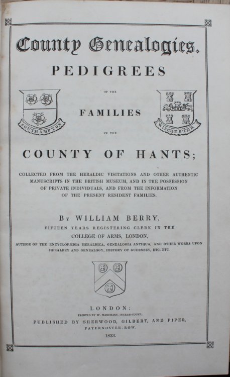 County Genealogies. Pedigrees of the Families in the County of Hants: Collected from Heraldic Visitations.