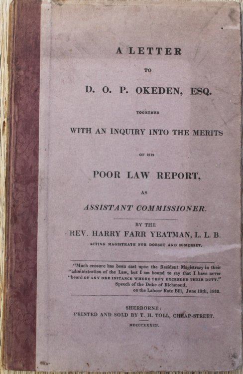 A Letter to D.O.P. Okeden, Esq. Together with an Inquiry into the Merits of His Poor Law Report, as Assistant Commissioner.