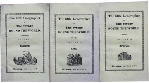 [The Little Geographer] The Voyage Round the World, or a picturesque survey of the different nations that inhabit the world. Volume I. Europe; Volume II. Asia; Volume III. Africa.