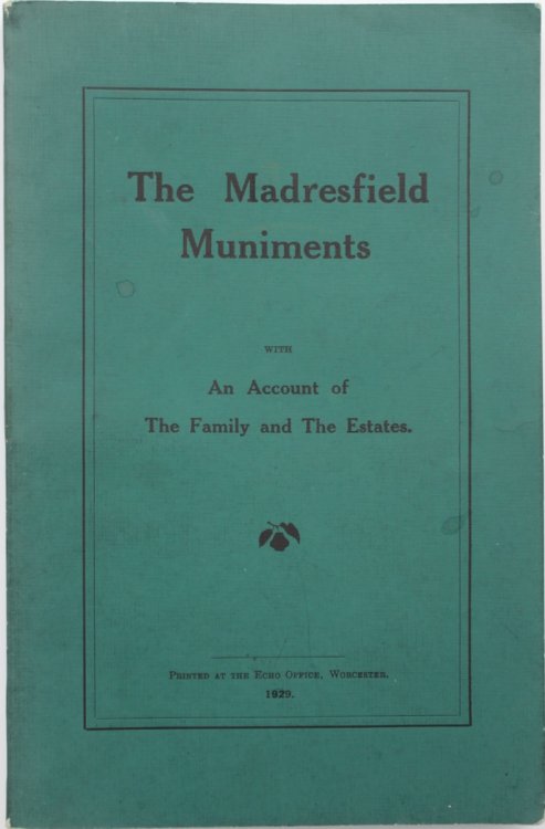 The Madresfield Muniments with an Account of the Family and Their Estates.