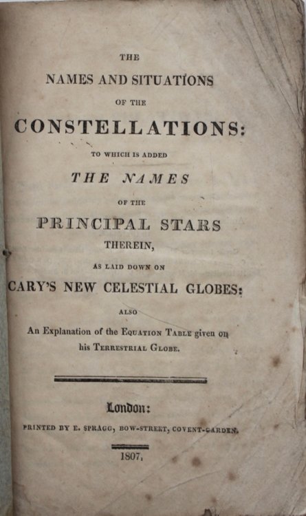 The Names and Situations of the Constellations: to which is added the Names of the Principal Stars therein, as laid down by Cary’s New Celestial Globes: also an explanation of the equation table given on his terrestrial globe.
