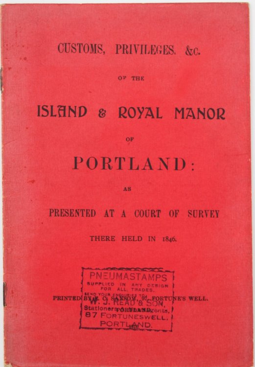 Customs, Privileges, &c. of the Island and Royal Manor of Portland: as Presented at a Court of Survey There Held in 1846.