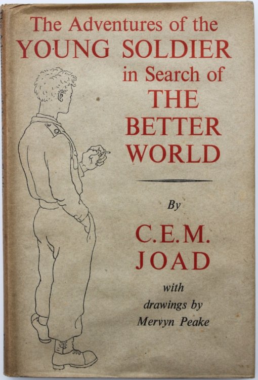 The Adventures of the Young Soldier in Search of the Better World, by C.E.M. Joad.