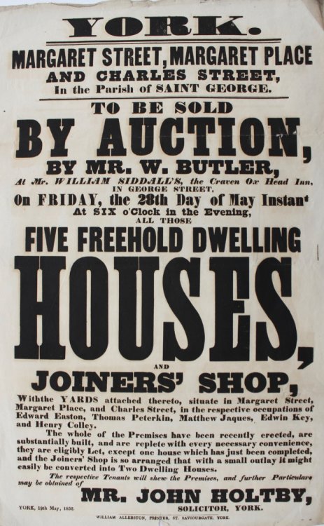 York. Market Street, Margaret Place and Charles Street, in the Parish of St. George. To Be Sold By Auction by Mr. W. Butler.Five Freehold Dwelling Houses and Joiners’ Shop.Further Particulars from Mr. John Holtby, Solicitor, York.