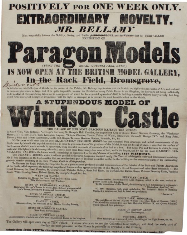 Positively for One Week Only. Extraordinary Novelty. Mr. Bellamy.Unrivalled Exhibition of Paragon Models.A Stupendous Model of Windsor Castle.modelling 1428 windows.