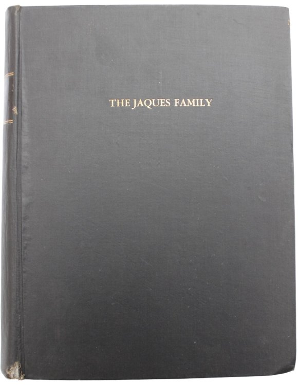 The Jaques Family. Descendants of Henry Jaques who settled in Newbury, Massachusetts 1638.