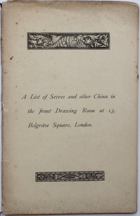 A List of the Sevres and Other China in the Front Drawing Room at 13, Belgrave Square, London.
