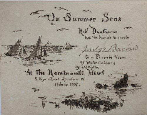 On Summer Seas, Robt Dunthorne has the honour to invite Judge Bacon to a Private View of Watercolours by W.L. Wyllie at the Rembrandt Hotel.