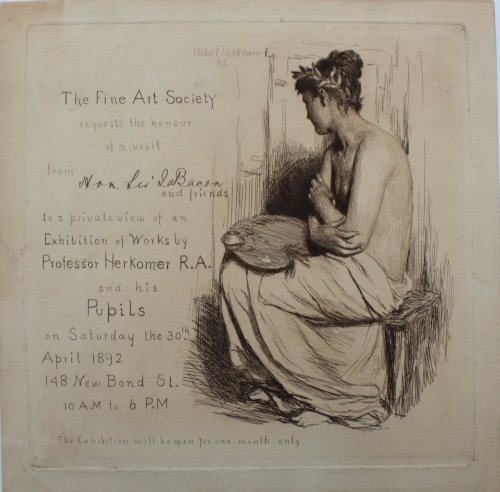 The Fine Art Society requests the honour of a visit from Hon Sir J. Bacon and friends to a private view of works by Professor Herkomer R.A. and his pupils on Saturday the 30th April, 1892.