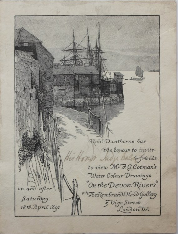 Robt. Dunthorne has the honour to invite His Honour Judge Bacon & friends to view Mr. F.G. Cotman’s Water Colour Drawings “On Devon Rivers”.