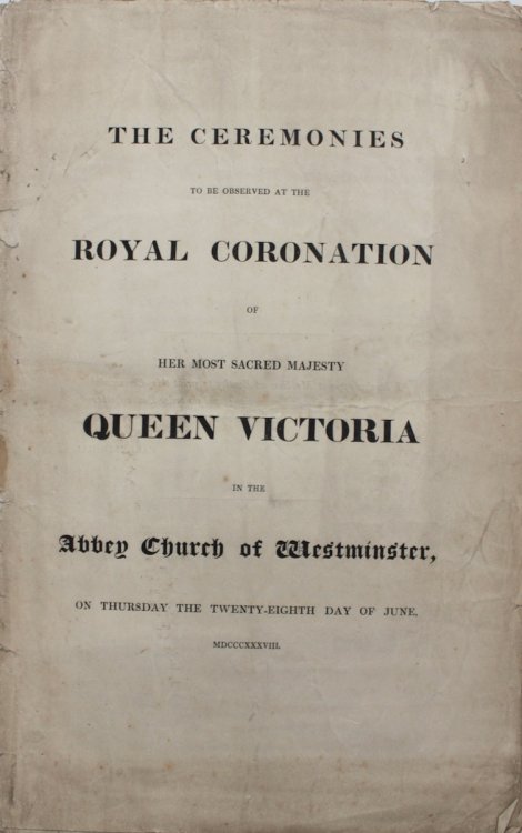 The Ceremonies to be Observed at the Royal Coronation of Her Most Sacred Majesty Queen Victoria in the Abbey Church of Westminster, on Thursday the Twenty-Eighth Day of June, MDCCCXXXVIII. [Norfolk, Earl Marshall]