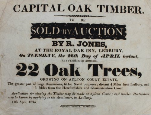 Capital Oak Timber. To be sold By Auction. By R. Jones, at the Royal Oak Inn, Ledbury, On Tuesday, the 26th Day of April instant, at 5 o’clock in the Afternoon, 22 Oak Trees, Growing on Aylton Court Estate.