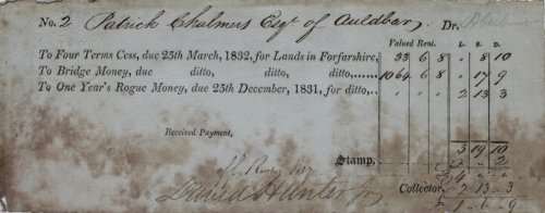 Patrick Chalmers Esq. of Auldbary. To Four Terms Cess, due 25th March, 1832 for Lands in Forfarshire. To Bridge Money.To One Year’s Rogue Money.