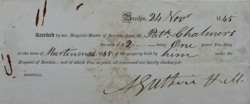Received by me, Hospital-Master of Brechin, from Mr Patr. Chalmers the sum of £2 being One Years’ Feu-Duty to the term of Martinmas 1845, of the property held by him under the Hospital of Brechin.