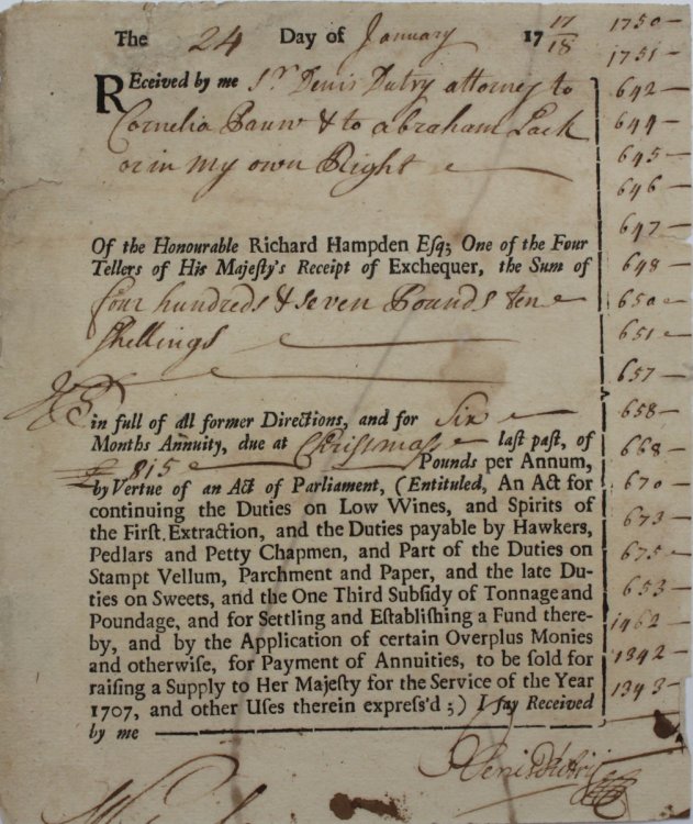 Received by me Sir Denis Dutry attorney to Cornelia Baun & to Abraham Lack or in my own Right of the Honourable Richard Hampden Esq.the sum of four hundred & seven pounds & ten shillings in full of all former Directions and for six Months Annuity.by Vertue of an Act of Parliament (Entitu