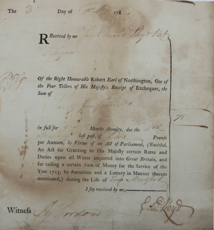 Received by me Sir Edward Lloyd of the Right Honourable Robert Earl of Northington.Seventy five pounds in full for Six Months Annuity.by Virtue of an Act of Parliament, (Entitled, An Act for Granting to His Majesty certain Rates and Duties upon all Wines imported into Great Britain, and for raising 