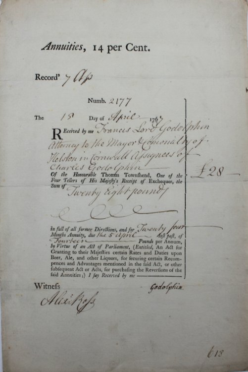 Annuities, 14 per Cent.Received by me Francis Lord Godolphin Attorney to the Mayor & Commonalty of Helston in Cornwall Assignees of Charles Godolphin.the Sum of Twenty Eight pounds.for twenty four months Annuity by Virtue of.An Act for Granting to their Majesties certain Rates and Duties upon Be