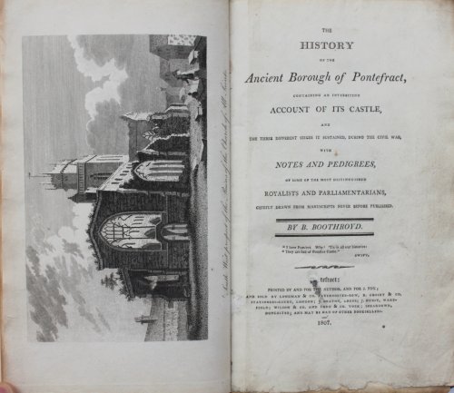 The History of the Ancient Borough of Pontefract, Containing an Interesting Account of the Castle, and the three different sieges it sustained during the Civil War, with notes and pedigrees.