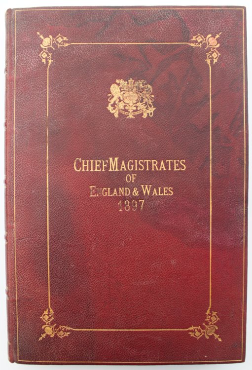 The Chief Magistrates of England and Wales. A Momento of the Sixtieth Year of the Reign of Her Majesty Queen Victoria of Britain, and Empress of India. Containing a loyal address with autographs and portraits of Lord Mayors and Mayors of the Principal Cities and Towns together with Biographical Sket